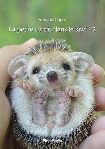 Couverture du livre « La petite souris dans le kiwi t.2 » de Francois Gagol aux éditions Jepublie