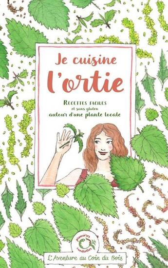 Couverture du livre « Je cuisine l'ortie - recettes faciles et sans gluten autour d'une plante locale » de Caroline 