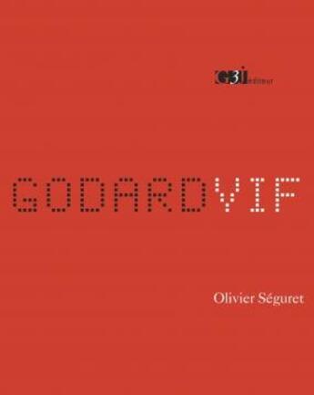 Couverture du livre « Godard vif » de Olivier Seguret aux éditions L'arche