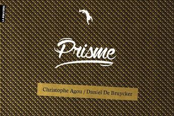 Couverture du livre « Prisme » de Christophe Agou et Daniel De Bruycker aux éditions La Renverse