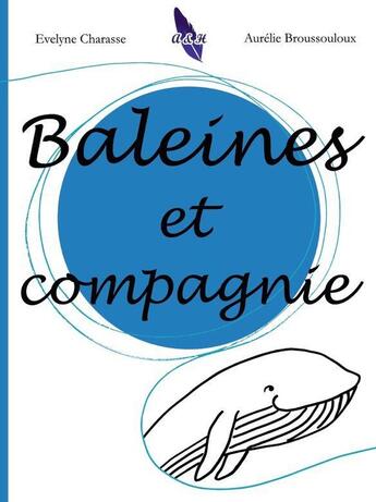 Couverture du livre « Baleines et compagnie » de Evelyne Charasse et Aurélie Broussouloux aux éditions A&h