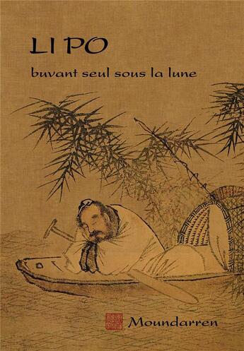 Couverture du livre « Li Po buvant seul sous la lune » de Li Bai aux éditions Moundarren