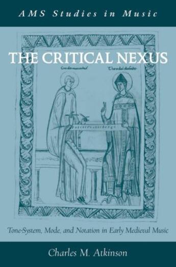 Couverture du livre « The critical nexus: tone-system, mode, and notation in early medieval » de Atkinson Charles M aux éditions Editions Racine