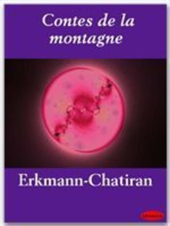 Couverture du livre « Contes de la montagne » de Erckmann-Chatrian aux éditions Ebookslib