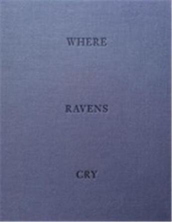 Couverture du livre « Jakob de boer where ravens cry » de De Boer Jakob aux éditions Nazraeli