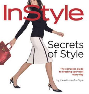 Couverture du livre « In style: secrets of style - the complete guide to dressing your best every day » de Lisa Arbetter et Monica Lind aux éditions 