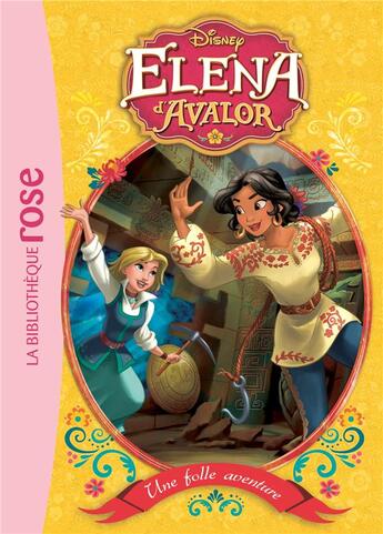 Couverture du livre « Elena d'Avalor t.2 : une folle aventure » de Disney aux éditions Hachette Jeunesse