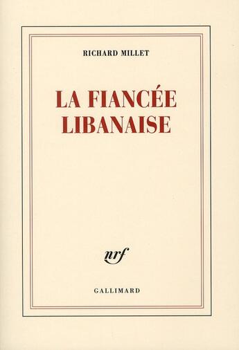 Couverture du livre « La fiancée libanaise » de Richard Millet aux éditions Gallimard