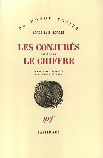 Couverture du livre « Les conjures - (precede de) le chiffre » de Jorge Luis Borges aux éditions Gallimard