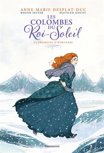 Couverture du livre « Les colombes du Roi-Soleil Tome 4 : la promesse d'Hortense » de Roger Seiter et Mayalen Goust aux éditions Flammarion Jeunesse