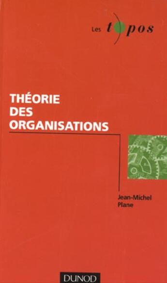 Couverture du livre « Theories Des Organisations » de Jean-Michel Plane aux éditions Dunod