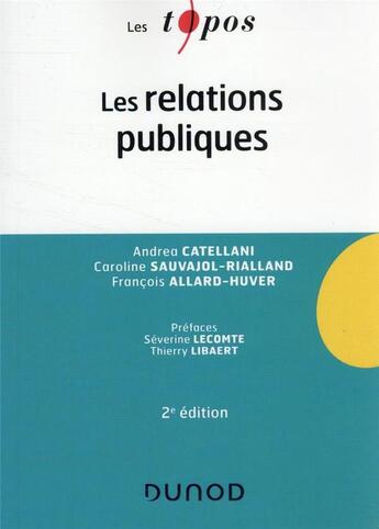 Couverture du livre « Les relations publiques (2e édition) » de Caroline Sauvajol-Rialland et Andrea Catellani et Francois Allard-Huver aux éditions Dunod