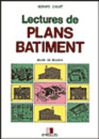 Couverture du livre « Lectures de plans bâtiment : Étude de dossiers » de Gerard Calvat aux éditions Eyrolles