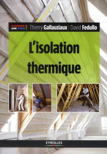 Couverture du livre « L'isolation thermique » de Thierry Gallauziaux et David Fedullo aux éditions Eyrolles