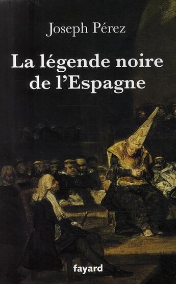 Couverture du livre « La légende noire de l'Espagne » de Perez-J aux éditions Fayard