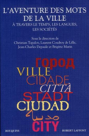 Couverture du livre « Trésor des mots de la ville à travers le temps, les langues, les sociétés » de Laurent Coudroy De Lille et Jean-Charles Depaule et Brigitte Marin et Christian Topalov aux éditions Bouquins