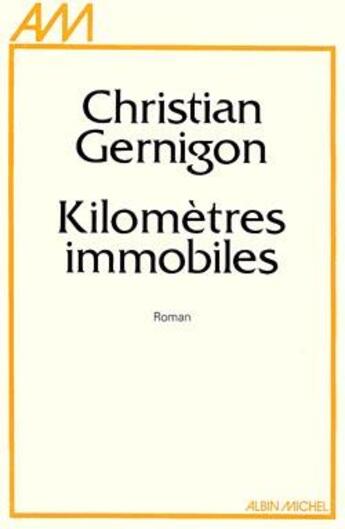 Couverture du livre « Kilomètres immobiles » de Christian Gernigon aux éditions Albin Michel