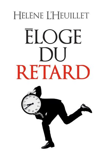 Couverture du livre « Éloge du retard » de Helene L'Heuillet aux éditions Albin Michel