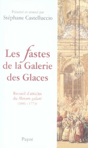 Couverture du livre « Les fastes de la galerie des glaces » de Castelluccio Stephan aux éditions Payot