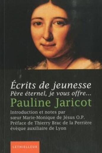 Couverture du livre « Écrits de jeunesse ; père éternel, je vous offre... » de Pauline Jaricot aux éditions Lethielleux