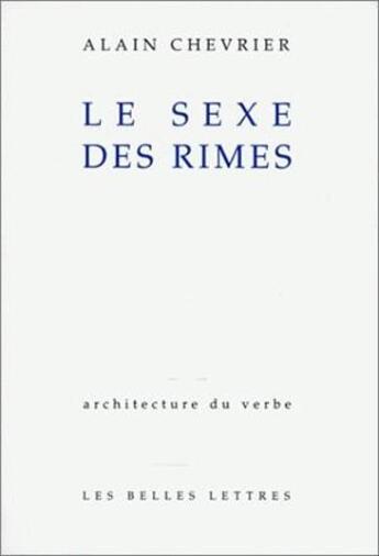 Couverture du livre « Le Sexe des rimes » de Alain Chevrier aux éditions Belles Lettres