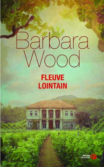 Couverture du livre « Fleuve lointain » de Barbara Wood aux éditions Presses De La Cite