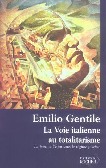 Couverture du livre « La voie italienne au totalitarisme ; le parti et l'etat sous le regime fasciste » de Emilio Gentile aux éditions Rocher