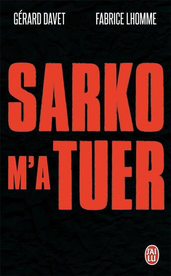 Couverture du livre « Sarko m'a tuer » de Fabrice Lhomme et Gerard Davet aux éditions J'ai Lu