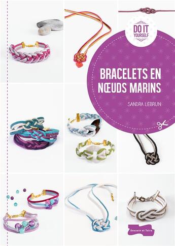 Couverture du livre « Bracelets en noeuds celtiques et marins » de Sandra Lebrun aux éditions Dessain Et Tolra