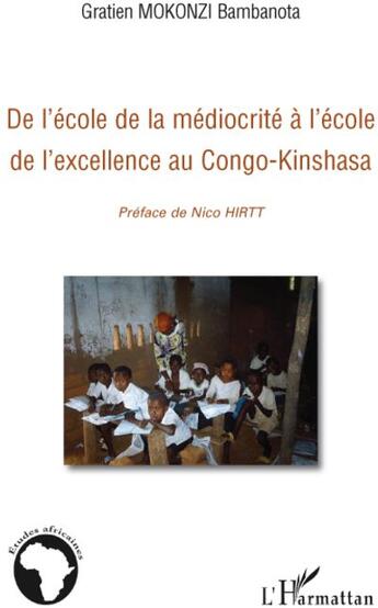 Couverture du livre « De l'école de la médiocrité à l'école de l'excellence au Congo-Kinshasa » de Gratien Mokonzi Bambanota aux éditions L'harmattan