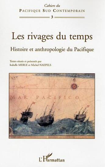 Couverture du livre « Les rivages du temps : Histoire et anthropologie du Pacifique » de  aux éditions Editions L'harmattan