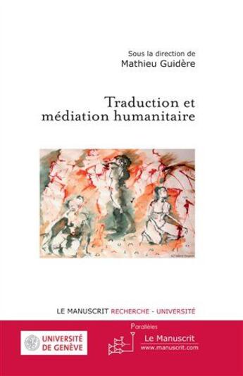 Couverture du livre « Traduction et médiation humanitaire » de Guidere-M aux éditions Le Manuscrit