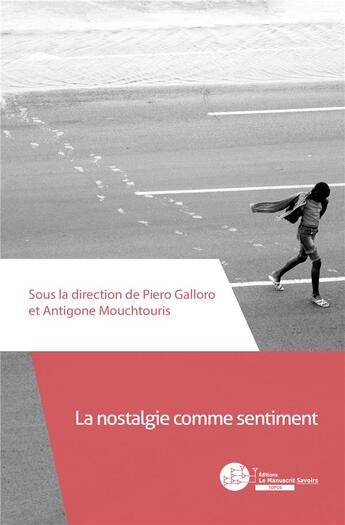 Couverture du livre « La nostalgie comme sentiment » de Antigone Mouchtouris et Piero-Dominique Galloro aux éditions Le Manuscrit