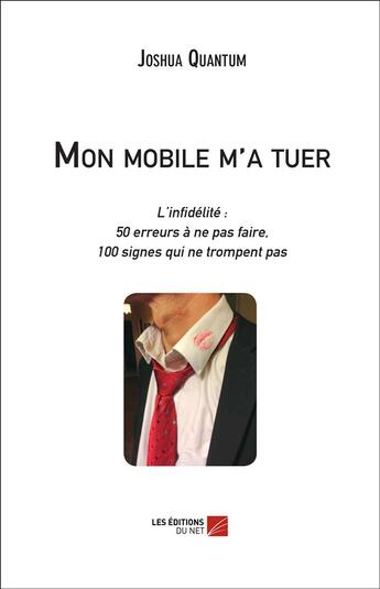 Couverture du livre « Mon mobile m'a tuer » de Joshua Quantum aux éditions Editions Du Net