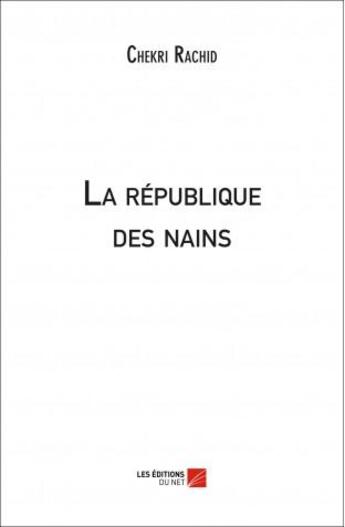 Couverture du livre « La république des nains » de Rachid Chekri aux éditions Editions Du Net