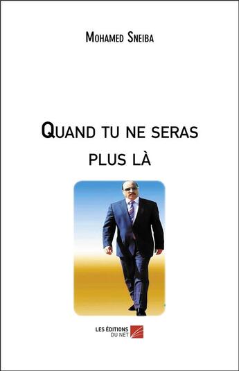 Couverture du livre « Quand tu ne seras plus là » de Mohamed Sneiba aux éditions Editions Du Net