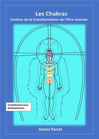 Couverture du livre « Les chakras ; centres de transformation de l'être humain » de Daniel Perret aux éditions Books On Demand