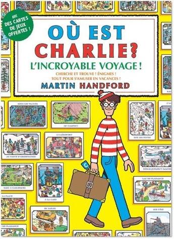 Couverture du livre « Ou est charlie ? l'incroyable voyage ! » de Martin Handford aux éditions Grund