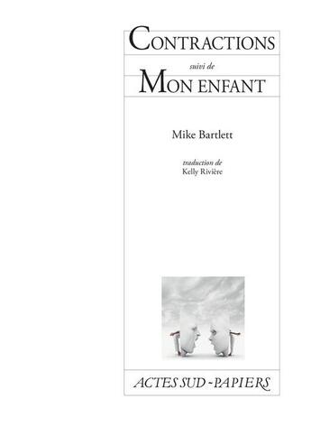 Couverture du livre « Contractions ; mon enfant » de Mike Bartlett aux éditions Actes Sud-papiers