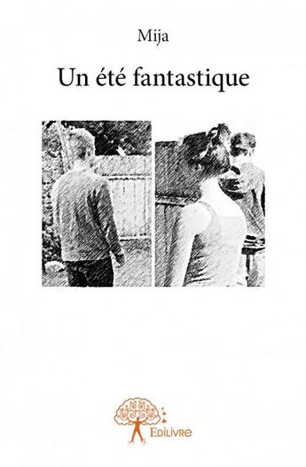 Couverture du livre « Un été fantastique » de Mija aux éditions Edilivre