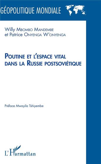 Couverture du livre « Poutine et l'espace vital dans la Russie postsoviétique » de Willy Mbombo Mandembe et Patrice Onyenga W'Onyenga aux éditions L'harmattan