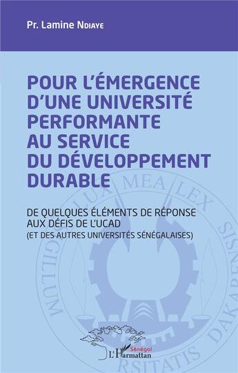 Couverture du livre « Pour l'émergence d'une université performante au service du développement durable ; de quelques éléments de réponse aux défis de L'UCAD » de Lamine Ndiaye aux éditions L'harmattan