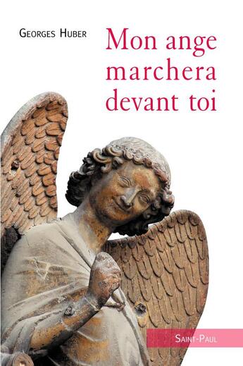 Couverture du livre « Mon ange marchera devant toi (édition 2010) » de Georges Huber aux éditions Saint Paul Editions