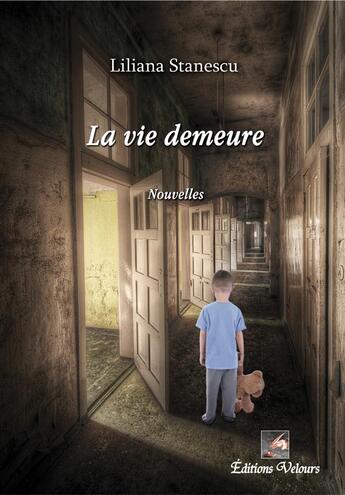 Couverture du livre « La vie demeure » de Liliana Stanescu aux éditions Velours