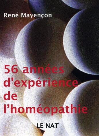 Couverture du livre « 56 années d'expérience de l'homéopathie » de Rene Mayencon aux éditions Dualpha