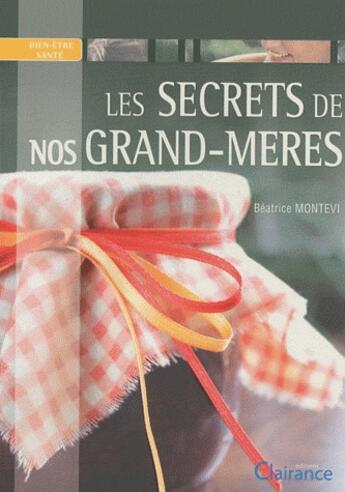 Couverture du livre « Les secrets de nos grands-mères » de Beatrice Montevi aux éditions Clairance