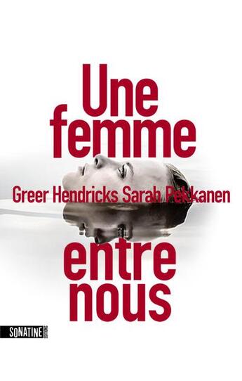 Couverture du livre « Une femme entre nous » de Sarah Pekkanen et Greer Hendricks aux éditions Sonatine