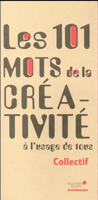 Couverture du livre « Les 101 mots de la créativité » de  aux éditions Archibooks