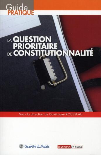 Couverture du livre « La question prioritaire de constitutionnalité » de Dominique Rousseau aux éditions La Gazette Du Palais