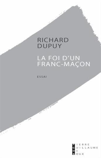 Couverture du livre « La foi d'un franc maçon » de Richard Dupuy aux éditions Pierre-guillaume De Roux